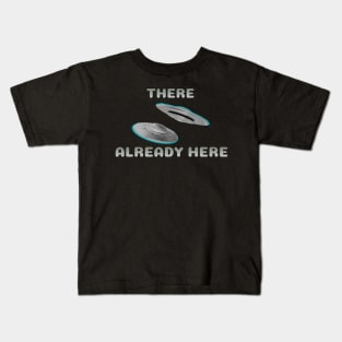 They're already here UFOs Kids T-Shirt